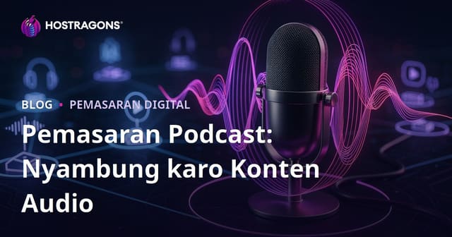 Pemasaran Podcast: Nyambung karo Konten Audio