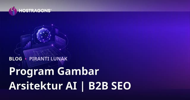 Program Desain Arsitektur Didukung Kecerdasan Buatan: Tinjauan dan Panduan SEO B2B