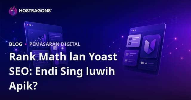 Rank Math vs Yoast SEO: Pundi WordPress SEO Endi Paling Apik?