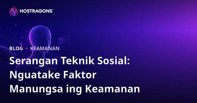 Serangan Teknik Sosial: Nguatake Faktor Manungsa ing Keamanan