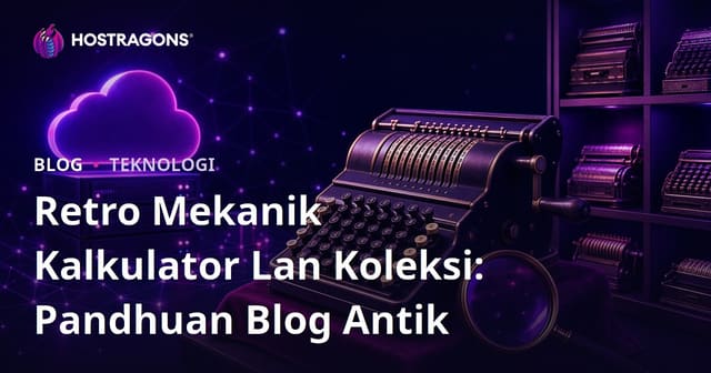 Retro Mekanik Kalkulator Lan Koleksi: Pandhuan Blog Antik
