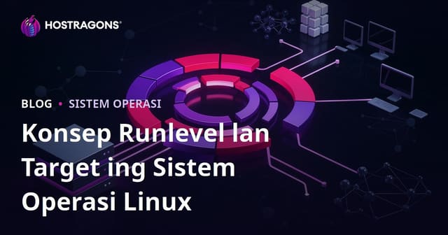 Konsep Runlevel lan Target ing Sistem Operasi Linux