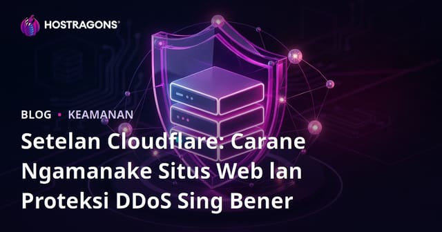 Setelan Cloudflare: Carane Ngamanake Situs Web lan Proteksi DDoS Sing Bener