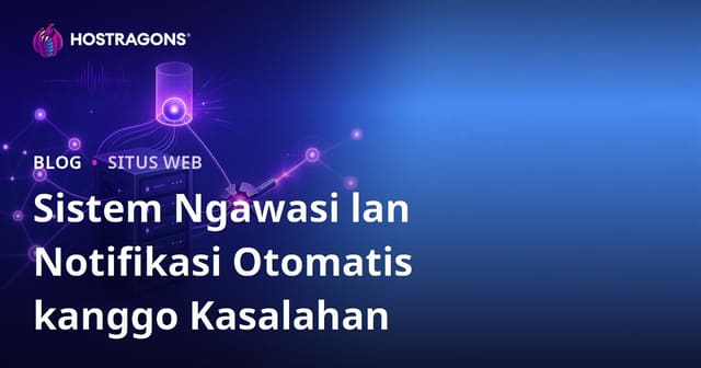 Pentinge Sistem Pemantauan Otomatis lan Pemberitahuan Kanggo Kasalahan