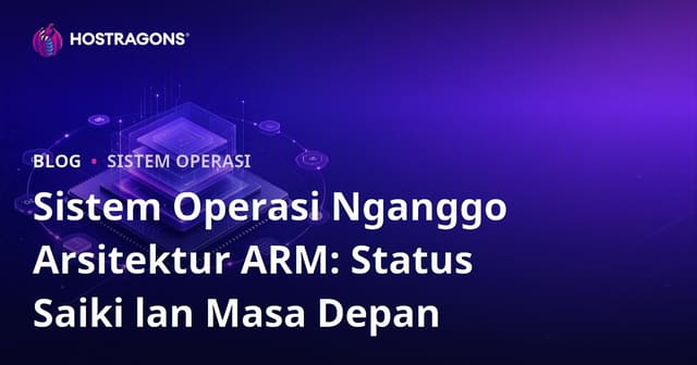 Sistem Operasi Nganggo Arsitektur ARM: Status Saiki lan Masa Depan