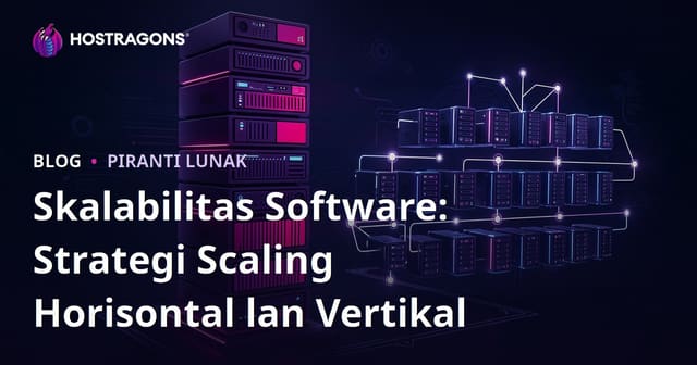 Skalabilitas Software: Strategi Scaling Horisontal lan Vertikal