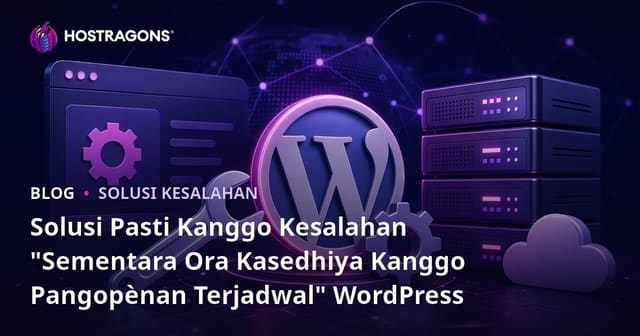 Solusi Pasti Kanggo Kesalahan "Sementara Ora Kasedhiya Kanggo Pangopènan Terjadwal" WordPress