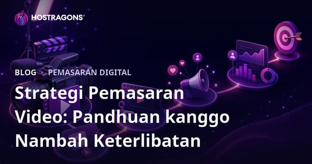 Strategi Pemasaran Video: Pandhuan kanggo Nambah Keterlibatan