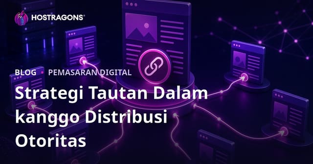 Strategi Tautan Internal kanggo Nyebar Otoritas Halaman ing Website