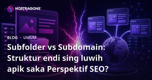 Subfolder vs Subdomain: Struktur endi sing luwih apik saka Perspektif SEO?