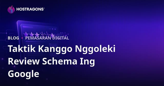 Taktik Kanggo Nggoleki Review Schema Ing Google