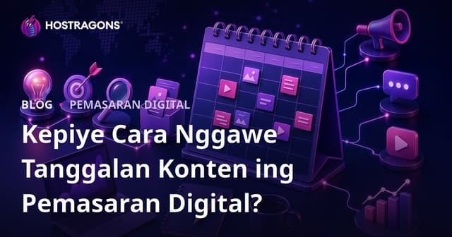Kepiye Cara Nggawe Tanggalan Konten ing Pemasaran Digital?
