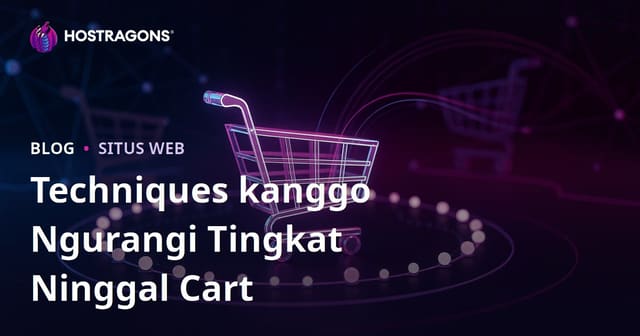 Techniques kanggo Ngurangi Tingkat Ninggal Cart