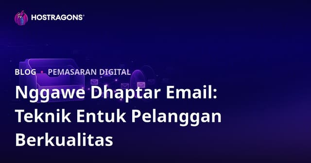 Nggawe Dhaptar Email: Teknik Entuk Pelanggan Berkualitas