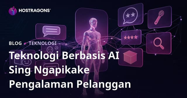 Teknologi Berbasis AI Sing Ngapikake Pengalaman Pelanggan