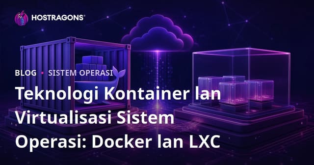 Teknologi Kontainer lan Virtualisasi Sistem Operasi: Docker lan LXC