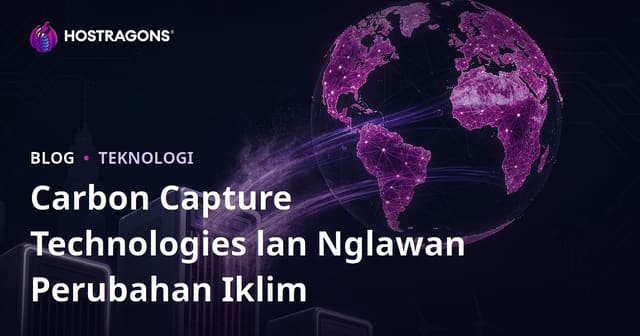Carbon Capture Technologies lan Nglawan Perubahan Iklim