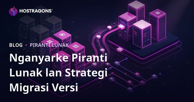 Strategi Peningkatan Perangkat Lunak lan Migrasi Versi