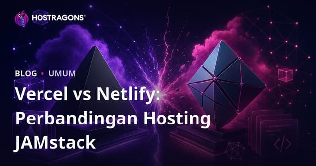 Vercel vs Netlify: Perbandingan Hosting JAMstack