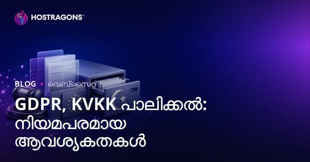 GDPR, KVKK പാലിക്കൽ: നിയമപരമായ ആവശ്യകതകൾ