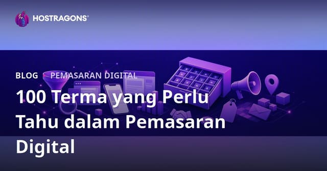 100 Terma yang Perlu Tahu dalam Pemasaran Digital
