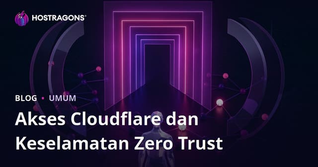 Akses Cloudflare dan Keselamatan Zero Trust