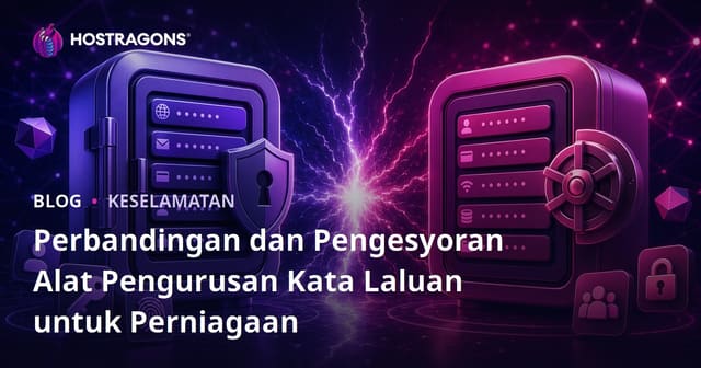 Perbandingan dan Pengesyoran Alat Pengurusan Kata Laluan untuk Perniagaan