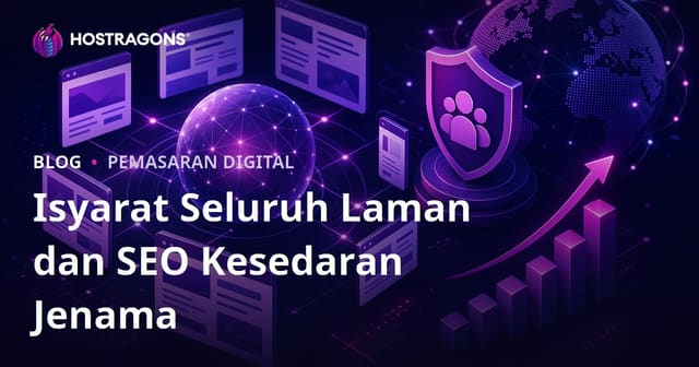 Algoritma Google Terbaru: Sinyal Site-Wide & Pengaruh Kesedaran Jenama pada SEO Hosting