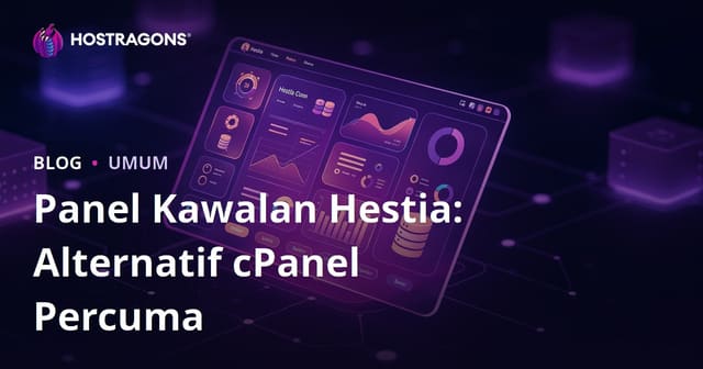 Panel Kawalan Hestia: Alternatif cPanel Percuma