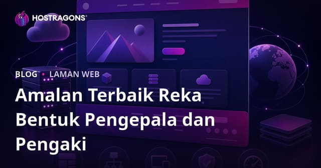 Amalan Terbaik Reka Bentuk Pengepala dan Pengaki
