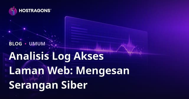 Analisis Log Akses Laman Web: Mengesan Serangan Siber