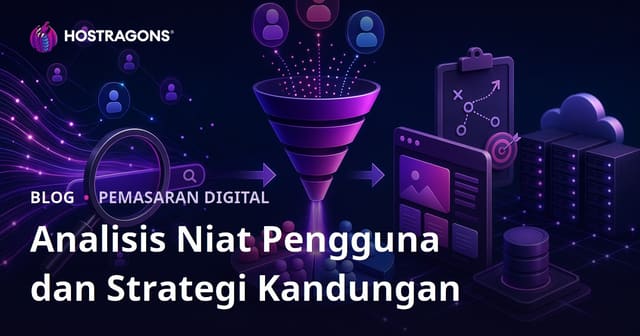 Analisis Niat Carian (Search Intent) & Strategi Kandungan Web Hosting Lengkap