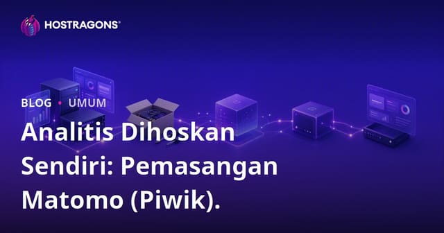 Analitis Dihoskan Sendiri: Pemasangan Matomo (Piwik).