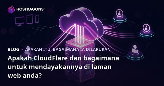 Apakah CloudFlare dan bagaimana untuk mendayakannya di laman web anda?