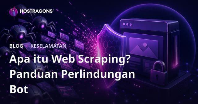 Apa Itu Web Scraping? Panduan Lengkap Halang Bot Mencuri Data Laman Web Anda