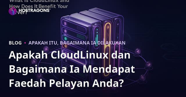 Apakah CloudLinux dan Bagaimana Ia Mendapat Faedah Pelayan Anda?