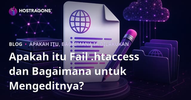 Apakah itu Fail .htaccess dan Bagaimana untuk Mengeditnya?