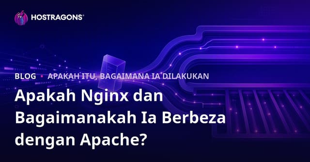Apa Itu Nginx dan Perbezaannya dengan Apache?