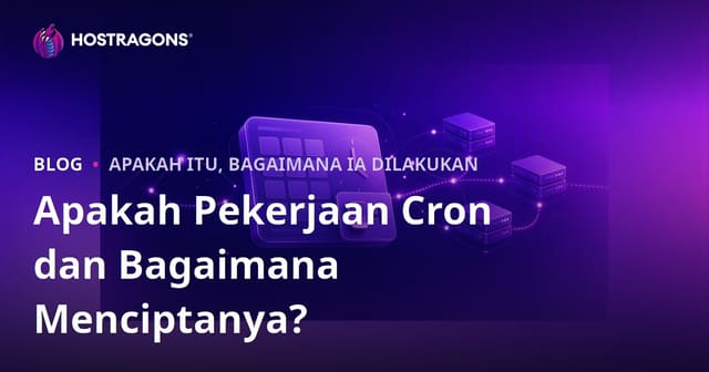 Apa Itu Cron Job dan Bagaimana Cara Membuatnya?