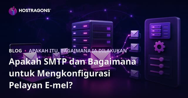 Apa itu SMTP dan Bagaimana Mengkonfigurasi Pelayan E-mel?