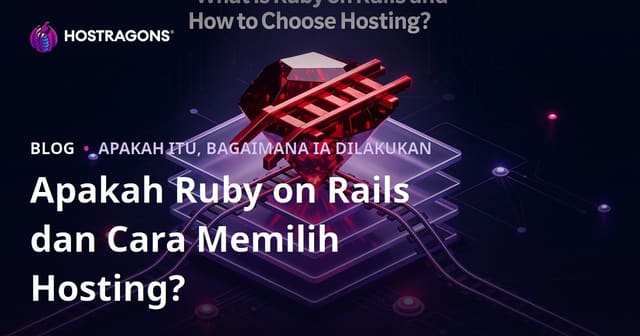 Apakah Ruby on Rails dan Cara Memilih Hosting?