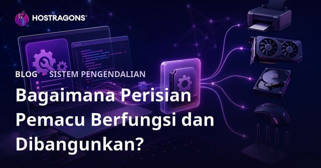 Bagaimana Perisian Pemacu Berfungsi dan Dibangunkan?