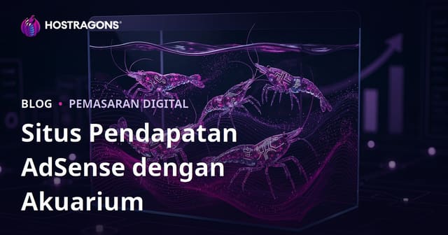 Cara Membina Blog Akvarium dan Karides Rare untuk Pendapatan AdSense Tinggi di Malaysia