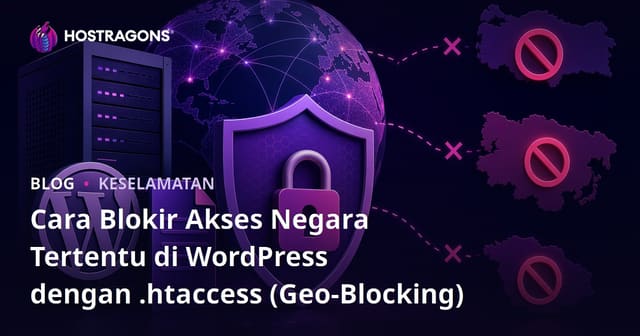 Cara Blokir Akses Negara Tertentu di WordPress dengan .Htaccess (Geo-Blocking)