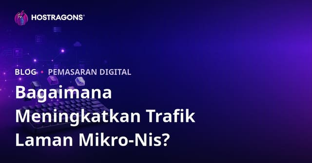 Cara Memperbesar Trafik Mikro-Niche untuk Blog Mekanik Keyboard & Custom Keycap di Malaysia