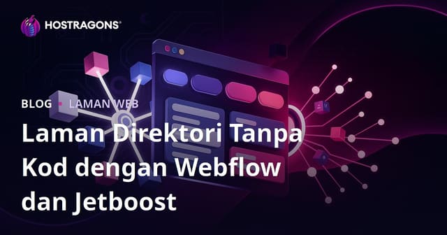 Cara Membina Laman Dizin Berfilter Canggih Tanpa Kod dengan Webflow dan Jetboost