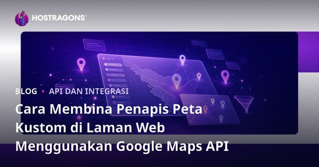 Cara Membina Penapis Peta Kustom di Laman Web Menggunakan Google Maps API