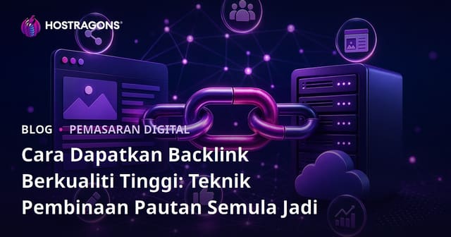 Cara Dapatkan Backlink Berkualiti Tinggi: Teknik Pembinaan Pautan Semula Jadi