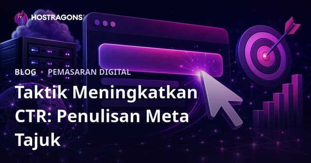 Cara Meningkatkan Kadar Klik (CTR): Panduan Menulis Tajuk Meta Menarik