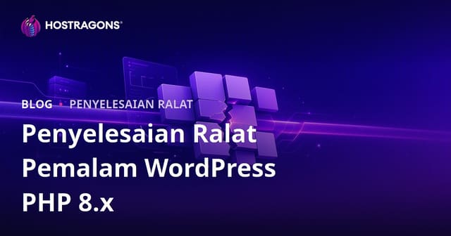 Cara Menyelesaikan Masalah Ketidakserasian Plugin WordPress Selepas Kemaskini PHP 8.x